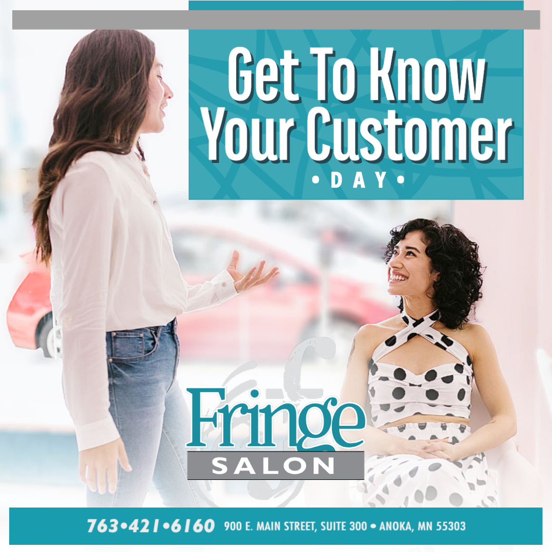Get To Know Your Customer Day at Fringe Salon in Anoka, MN.