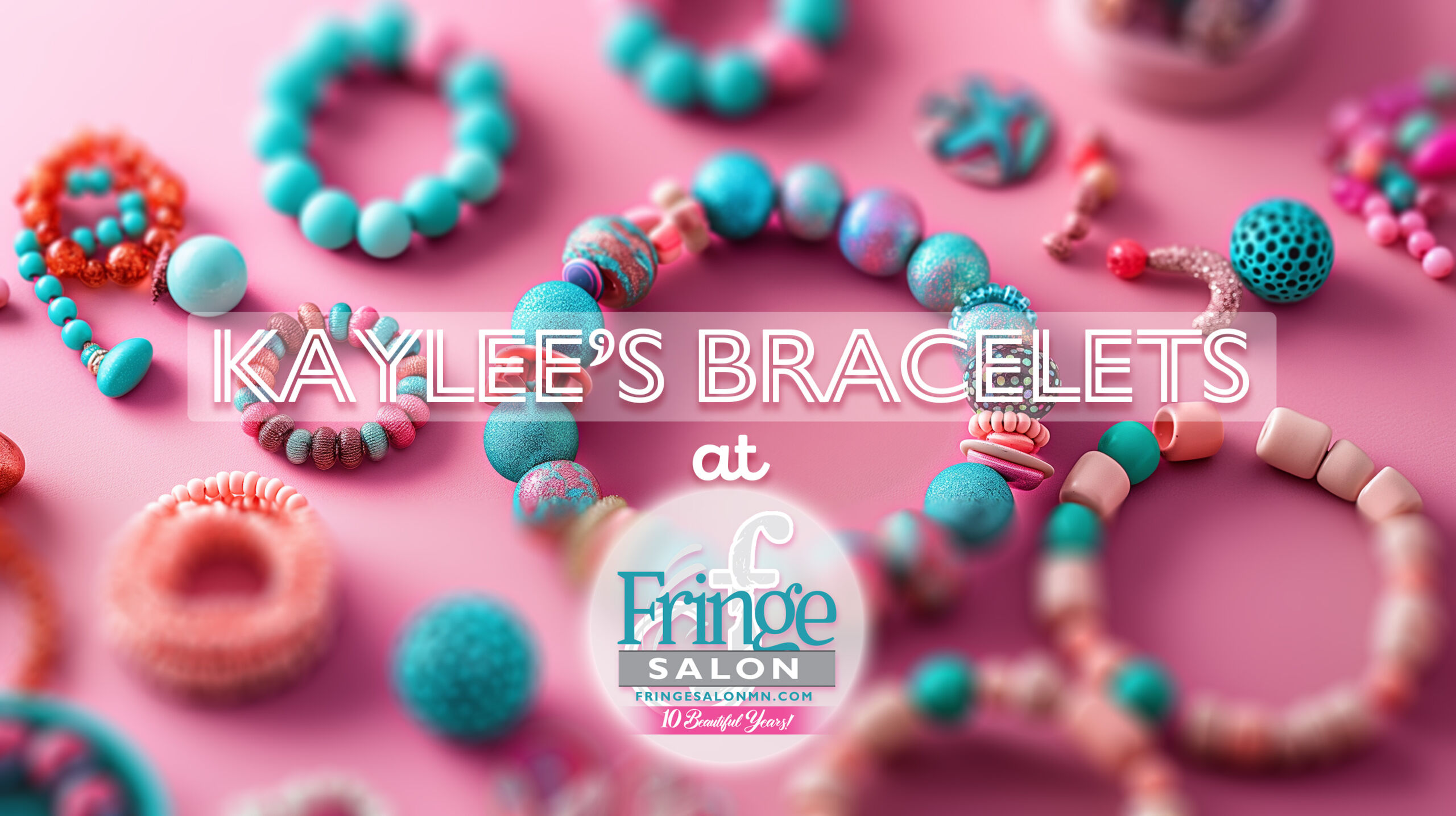 Kaylee's Bracelets at Fringe Salon in Anoka!